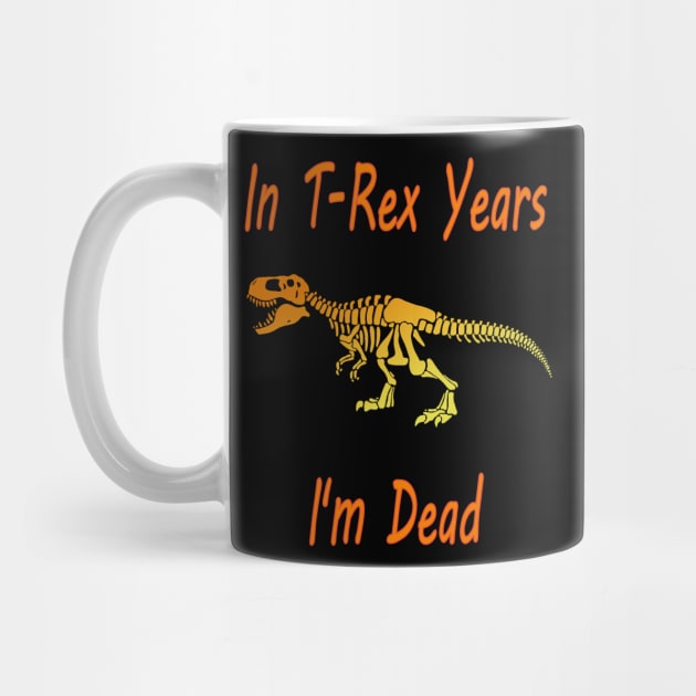 In Trex years I'm dead Essential , halloween & birthday costume gift 2020 by NaniMc